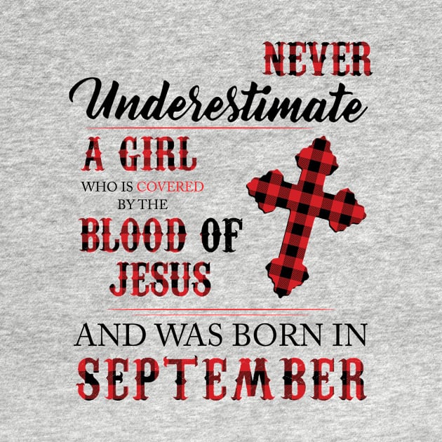 Never Underestimate A Girl Who Is Covered By The Blood Of Jesus And Was Born In September by Hsieh Claretta Art